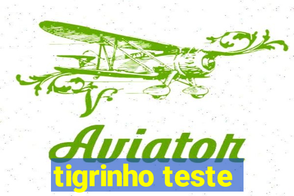 tigrinho teste